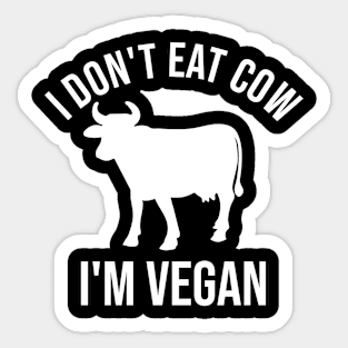 I don't eat cow. I'm vegan Sticker